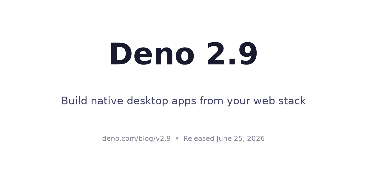 Deno 2.9: Build Native Desktop Apps From Your Web Stack